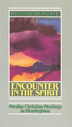 Cover of Encounter in the Spirit: Muslim- Christian Meetings in Birmingham